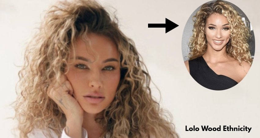 Lolo Wood Ethnicity: Exploring the Roots of the Star